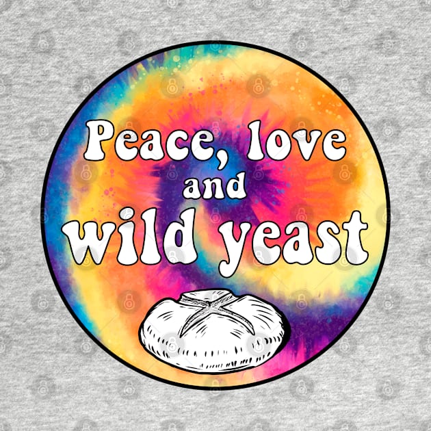 Peace, Love, and Wild Yeast by Yellow Hexagon Designs